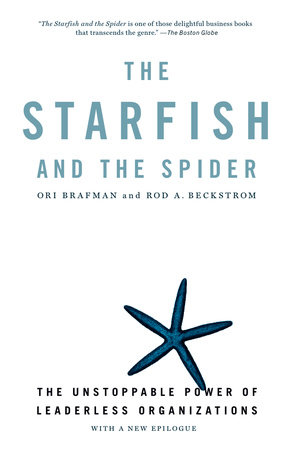 The Starfish and the Spider by Ori Brafman and Rod A. Beckstrom
