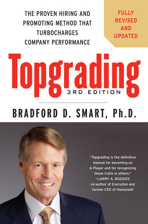 Topgrading, 3rd Edition by Bradford D. Smart Ph.D.