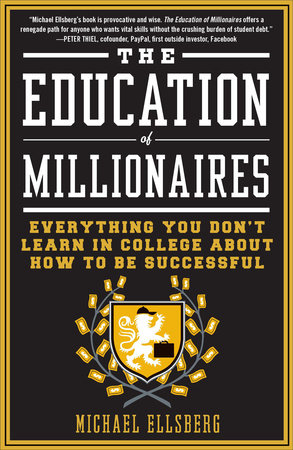 The Education of Millionaires by Michael Ellsberg