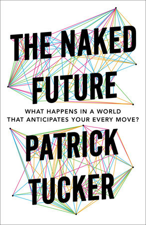 The Naked Future by Patrick Tucker