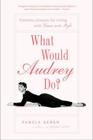 What Would Audrey Do? by Pamela Keogh