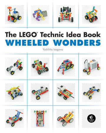 The LEGO Technic Idea Book: Wheeled Wonders by Yoshihito Isogawa