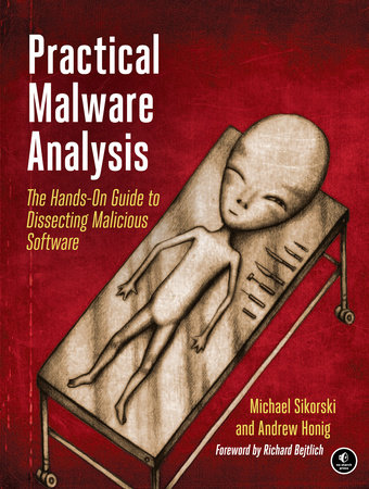 Practical Malware Analysis by Michael Sikorski and Andrew Honig
