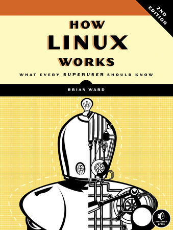 How Linux Works, 2nd Edition by Brian Ward