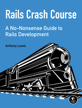 Rails Crash Course by Anthony Lewis