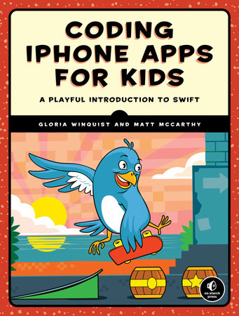 Coding iPhone Apps for Kids by Gloria Winquist and Matt McCarthy