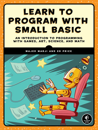 Learn to Program with Small Basic by Majed Marji and Ed Price