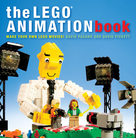 The LEGO Animation Book by David Pagano and David Pickett