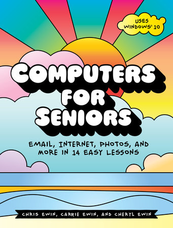 Computers for Seniors by Chris Ewin, Carrie Ewin and Cheryl Ewin