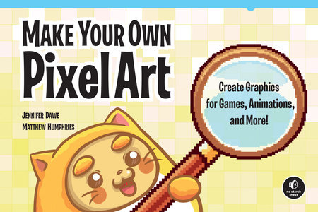 Make Your Own Pixel Art by Jennifer Dawe and Matthew Humphries