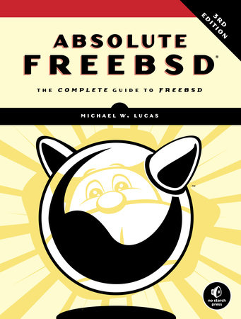 Absolute FreeBSD, 3rd Edition by Michael W. Lucas