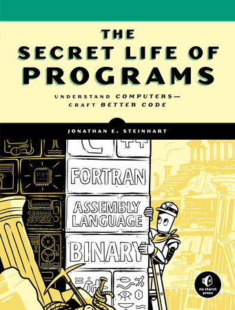 The Secret Life of Programs by Jonathan E. Steinhart