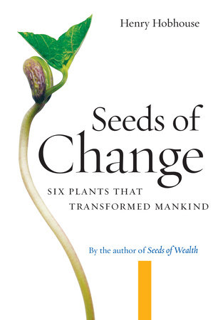 Seeds of Change by Henry Hobhouse