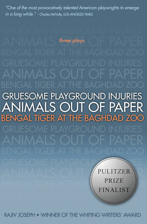 Gruesome Playground Injuries; Animals Out of Paper; Bengal Tiger at the Baghdad Zoo by Rajiv Joseph