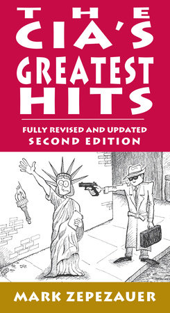 The CIA's Greatest Hits by Mark Zepezauer