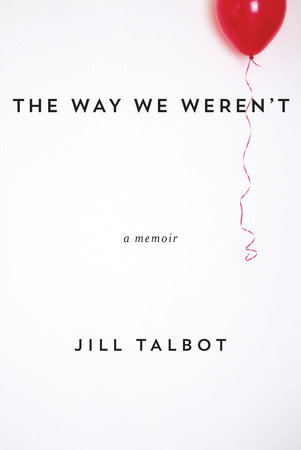 The Way We Weren't by Jill Talbot