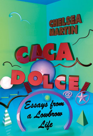 Caca Dolce by Chelsea Martin