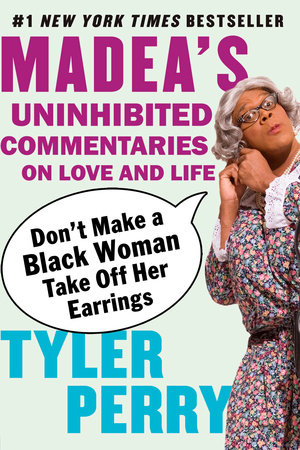 Don't Make a Black Woman Take Off Her Earrings by Tyler Perry