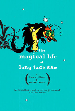 The Magical Life of Long Tack Sam by Ann Marie Fleming