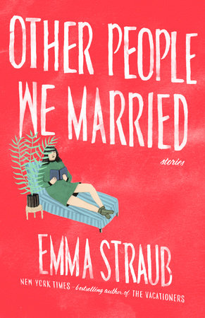 Other People We Married by Emma Straub