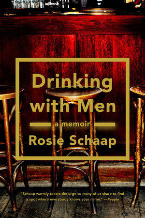 Drinking with Men by Rosie Schaap