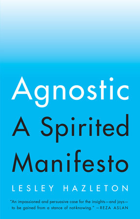 Agnostic by Lesley Hazleton