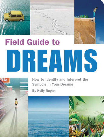 Field Guide to Dreams by Kelly Regan