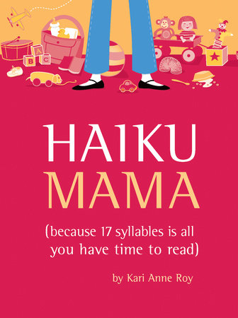 Haiku Mama by Kari Anne Roy