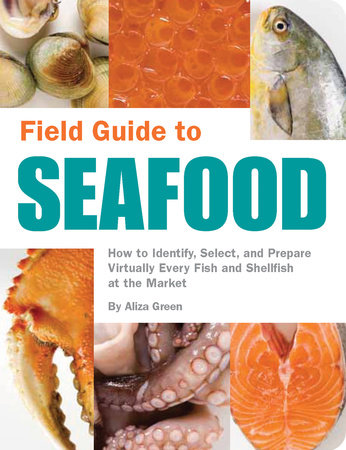 Field Guide to Seafood by Aliza Green
