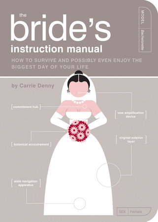 The Bride's Instruction Manual by Carrie Denny