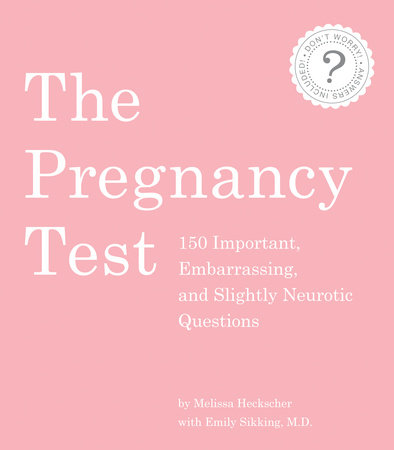 The Pregnancy Test by Melissa Heckscher and Emily Sikking, M.D.
