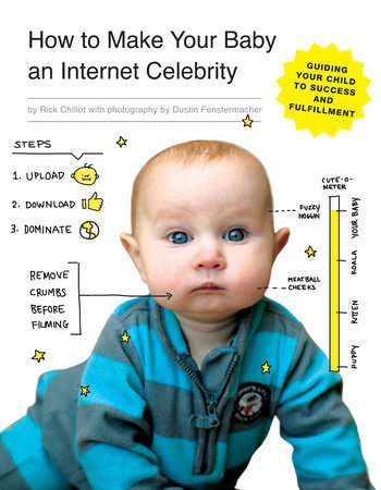 How to Make Your Baby an Internet Celebrity by Rick Chillot