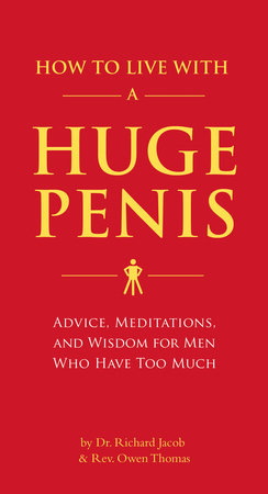 How to Live with a Huge Penis by Richard Jacob and Owen Thomas
