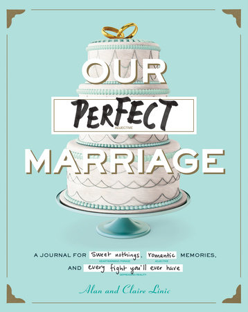 Our Perfect Marriage by Alan Linic and Claire Linic