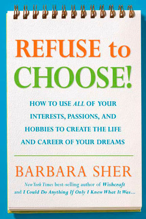 Refuse to Choose! by Barbara Sher