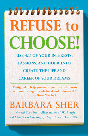 Refuse to Choose! by Barbara Sher