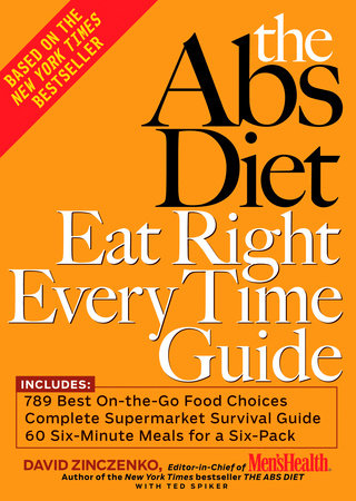 The Abs Diet Eat Right Every Time Guide by David Zinczenko and Ted Spiker