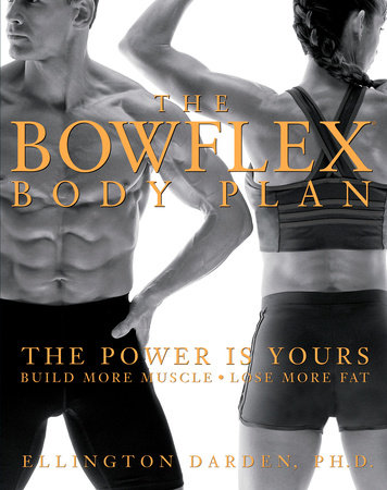The Bowflex Body Plan by Ellington Darden, Phd