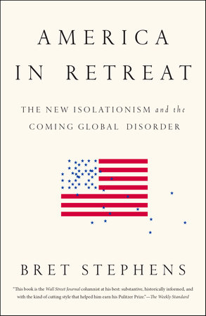 America in Retreat by Bret Stephens