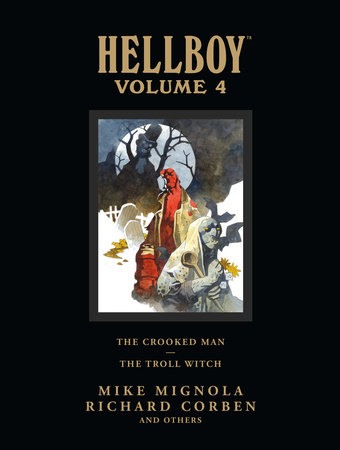 Hellboy Library Volume 4: The Crooked Man and The Troll Witch by Mike Mignola