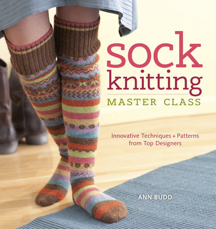 Sock Knitting Master Class by Ann Budd