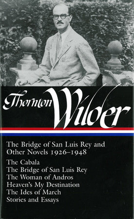 Thornton Wilder: The Bridge of San Luis Rey and Other Novels 1926-1948 (LOA #194) by Thornton Wilder