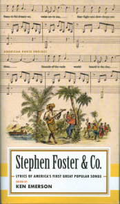 Stephen Foster & Co.: Lyrics of the First Great American Songwriters