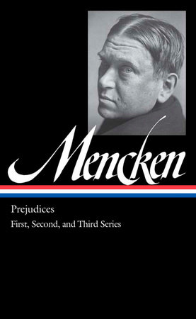 H. L. Mencken: Prejudices Vol. 1 (LOA #206) by H. L. Mencken