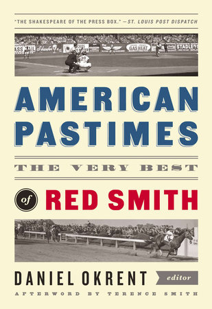 American Pastimes: The Very Best of Red Smith by Red Smith
