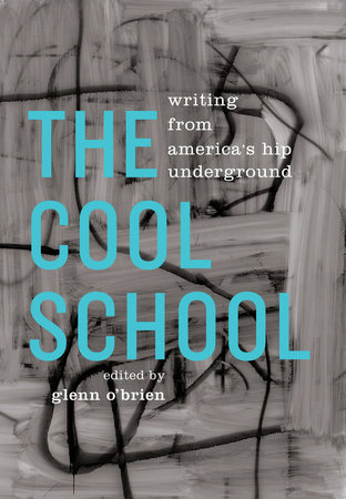 The Cool School: Writing from America's Hip Underground by 