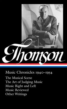 Virgil Thomson: Music Chronicles 1940-1954 (LOA #258) by Virgil Thomson