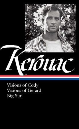 Jack Kerouac: Visions of Cody, Visions of Gerard, Big Sur (LOA #262) by Jack Kerouac