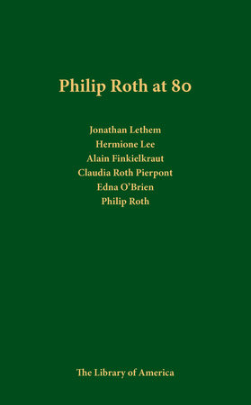 Philip Roth at 80: A Celebration by Philip Roth