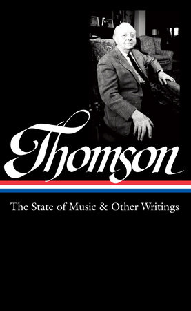 Virgil Thomson: The State of Music & Other Writings (LOA #277) by Virgil Thomson